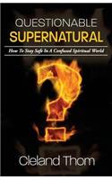 Questionable Supernatural: How To Stay Safe In A Confused Spiritual World