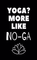 Yoga More Like No-Ga