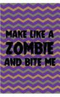 Make Like A Zombie And Bite Me