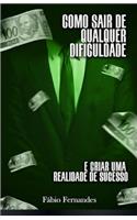 Como sair de qualquer dificuldade e criar uma realidade de sucesso