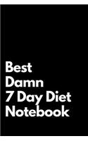 Best Damn 7 Day Diet Notebook: Blank Lined Notebook 110 pages. Perfect Gift Idea For 7 Day Diet Fans.