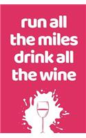 Run All The Miles Drink All The Wine: The Ultimate Half Marathon Running Training Tracker. This is a 6X9 75 Page of Prompted Fill In Training Information. Makes a Great Gift For Runners 