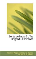 Corse de Leon: Or, the Brigand: A Romance(English)