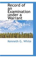 Record of an Examination Under a Warrant