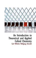 An Introduction to Theoretical and Applied Colloid Chemistry