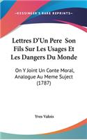 Lettres D'Un Pere Son Fils Sur Les Usages Et Les Dangers Du Monde