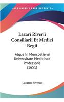 Lazari Riverii Consiliarii Et Medici Regii