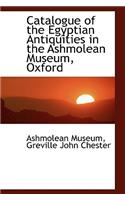 Catalogue of the Egyptian Antiquities in the Ashmolean Museum, Oxford