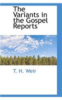 The Variants in the Gospel Reports