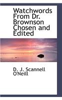 Watchwords from Dr. Brownson Chosen and Edited
