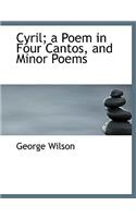 Cyril; A Poem in Four Cantos, and Minor Poems: (English)