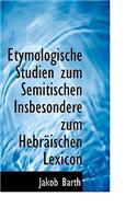 Etymologische Studien Zum Semitischen Insbesondere Zum Hebraischen Lexicon