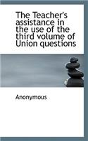 The Teacher's Assistance in the Use of the Third Volume of Union Questions