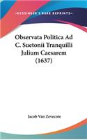 Observata Politica Ad C. Suetonii Tranquilli Julium Caesarem (1637)