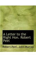 A Letter to the Right Hon. Robert Peel