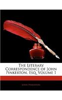 Literary Correspondence of John Pinkerton, Esq, Volume 1