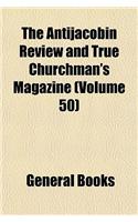 The Antijacobin Review and True Churchman's Magazine (Volume 50): (English)