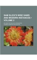 Sam Slick's Wise Saws and Modern Instances (Volume 2); Or, What He Said, Did, or Invented