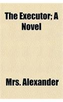 The Executor; A Novel