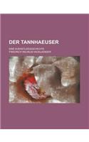 Der Tannhaeuser; Eine Kuenstlergeschichte