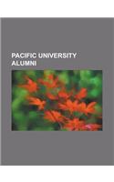 Pacific University Alumni: Aaron Elling, Alfred Carlton Gilbert, Andrew Dufur, Augustus C. Kinney, Calvin Leroy Van Pelt, Crystal Aikin, Daniel G(English)