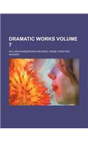 Dramatic Works Volume 7