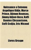 Naissance Cotonou: Anglique Kidjo, Marco Prince, Djimon Hounsou, Jimmy Adjovi-Boco, Koffi Damien Chrysostome, Coffi Codjia, Ric Micoud(French)