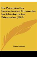 Die Principien Des Internationalen Privatrechts Im Schweizerischen Privatrechte (1887)