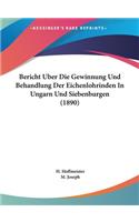 Bericht Uber Die Gewinnung Und Behandlung Der Eichenlohrinden In Ungarn Und Siebenburgen (1890)