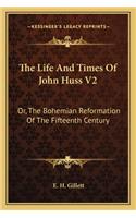 The Life and Times of John Huss V2