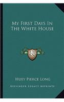 My First Days In The White House