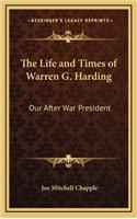 The Life and Times of Warren G. Harding: Our After War President