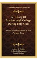 History Of Marlborough College During Fifty Years