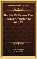 Life Of Thomas Ken, Bishop Of Bath And Well V2