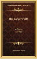 The Larger Faith