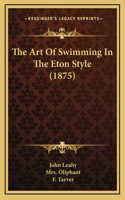 The Art of Swimming in the Eton Style (1875)