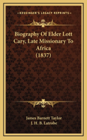 Biography Of Elder Lott Cary, Late Missionary To Africa (1837)