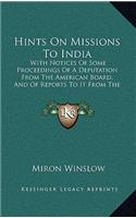 Hints On Missions To India: With Notices Of Some Proceedings Of A Deputation From The American Board, And Of Reports To It From The Missions (1856)