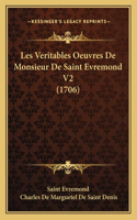 Les Veritables Oeuvres De Monsieur De Saint Evremond V2 (1706)