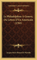 Le Philadelphien A Geneve, Ou Lettres D'Un Americain (1783): (French)