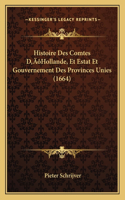 Histoire Des Comtes D'Hollande, Et Estat Et Gouvernement Des Provinces Unies (1664)