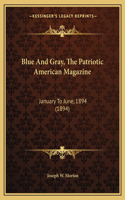 Blue And Gray, The Patriotic American Magazine