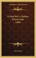 Mont Hor Le Tombeau D'Aaron Cades (1860)