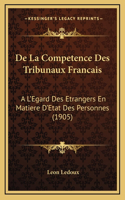 De La Competence Des Tribunaux Francais