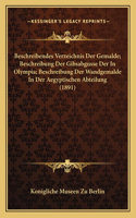 Beschreibendes Verzeichnis Der Gemalde; Beschreibung Der Gibsabgusse Der In Olympia; Beschreibung Der Wandgemalde In Der Aegyptischen Abteilung (1891)