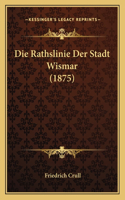 Die Rathslinie Der Stadt Wismar (1875)
