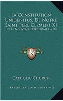 La Constitution Unigenitus, De Notre Saint Pere Clement XI