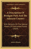 A Description Of Bradgate Park And The Adjacent Country
