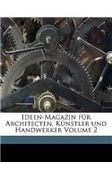 Ideen-Magazin Fur Architecten, Kunstler Und Handwerker Volume 2