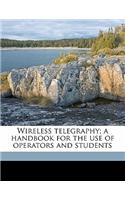 Wireless Telegraphy; A Handbook for the Use of Operators and Students